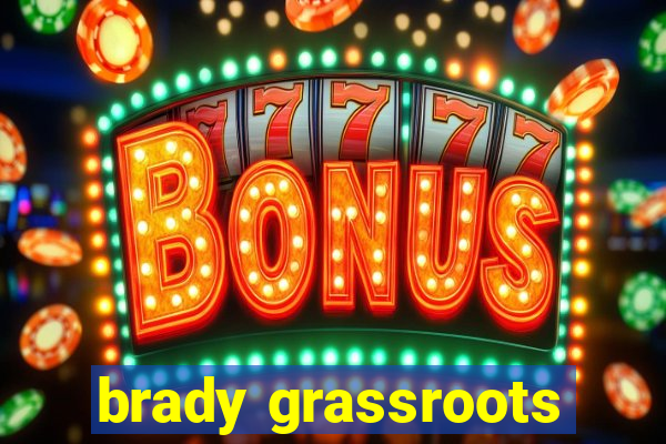 brady grassroots